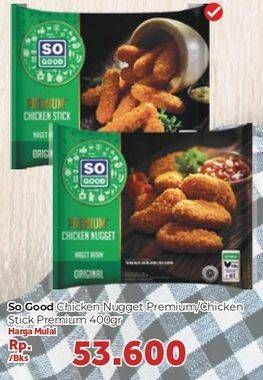 Promo Harga SO GOOD Chicken Nugget Premium/Chicken Stick Premium 400gr  - Carrefour