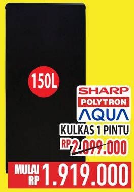 Promo Harga Sharp/Polytron/Aqua Kulkas 1 Pintu  - Hypermart