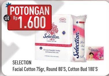 Promo Harga SELECTION Facial Cotton/Round Facial Cotton/Cotton Bud  - Hypermart
