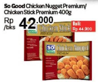 Promo Harga So Good Chicken Nugget Premium/Chicken Stick Premium  - Carrefour