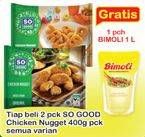 Promo Harga SO GOOD Chicken Nugget All Variants per 2 pouch 400 gr - Indomaret