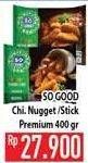 Promo Harga So Good Chicken Nugget/ Stick Premium  - Hypermart