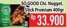 Promo Harga SO GOOD Nugget & Stick Premium 400 gr - Hypermart