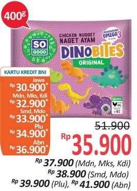 Promo Harga SO GOOD Chicken Nugget Dinobites 400 gr - Alfamidi