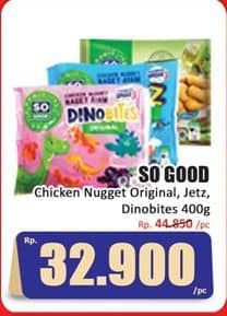 Promo Harga So Good Chicken Nugget Original, Jets, Dinobites 400 gr - Hari Hari