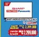 Promo Harga SHARP/POLYTRON/PANASONIC LED Smart/Android/Google TV 32 Inch  - Hypermart