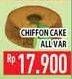 Promo Harga Chiffon Cake All Variants  - Hypermart