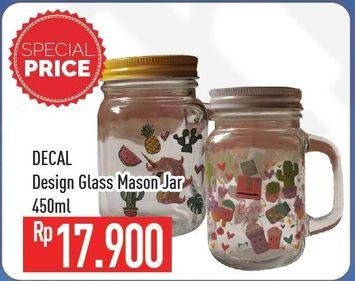 Promo Harga DECAL GLASS Clear Glass Mason Jar 450 ml - Hypermart