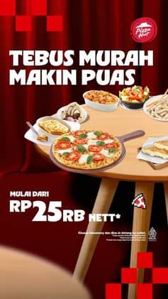 Promo Harga Tebus Murah Mulai Rp25.000 Nett  - Pizza Hut