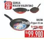 Promo Harga MAXIM Valentino Frypan Teflon 22 Cm  - Hypermart