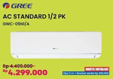 Gree GWC-05N1/A AC 1/2 PK  Diskon 4%, Harga Promo Rp4.299.000, Harga Normal Rp4.499.000, Gratis Instalasi
Pipa 5 m + Bracket Senilai Rp900.000