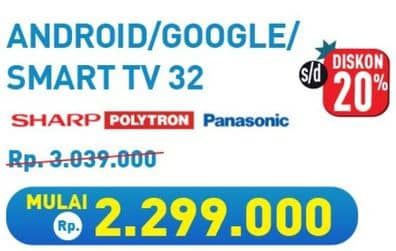 Promo Harga Sharp, Polytron, Panasonic Andorid/Google/Smart TV 32  - Hypermart