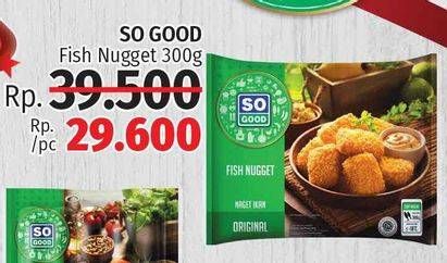 Promo Harga SO GOOD Fish Nugget 300 gr - LotteMart