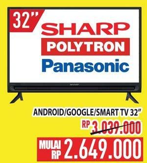 Promo Harga SHARP/POLYTRON/PANASONIC Android/Google/Smart TV 32"  - Hypermart