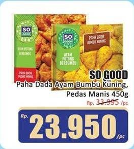 Promo Harga SO GOOD Ayam Potong Paha Dada Berbumbu Kuning, Berbumbu Pedas Manis 450 gr - Hari Hari