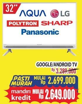 Promo Harga AQUA, LG, POLYTRON, SHARP, PANASONIC Google/ Android TV 32 inch  - Hypermart