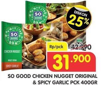 Promo Harga SO GOOD Chicken Nugget Original, Spicy Garlic 400 gr - Superindo