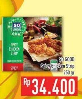 Promo Harga SO GOOD Spicy Chicken Strip 250 gr - Hypermart