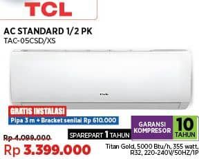 TCL TAC-05CSD/XS   Diskon 17%, Harga Promo Rp3.399.000, Harga Normal Rp4.099.000, Spesifikasi :
- Titan Gold
- 5000 Btu/h
- 355 watt
- R32
- 220-240V/50Hz/1P
Gratis Instalasi
Pipa 3m + Bracket Senilai Rp610.000
Garansi Kompresor 10 Tahun
Sparepart 1 Tahun