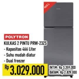 Polytron Kulkas 2 Pintu Belleza Jumbo 220 Liter PRW 23ZS  Harga Promo Rp3.029.000, Spesifikasi :
- Kapasitas 466 Liter
- Suhu Mudah Diatur
- Dual Freezer

INTIM Rp3.359.000
BATAM Rp2.829.000