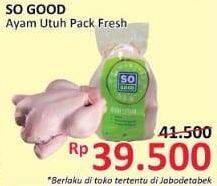 Promo Harga SO GOOD Ayam Utuh Pack Fresh  - Alfamidi