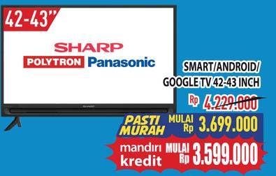 Promo Harga SHARP/POLYTRON/PANASONIC Smart/Android/Google TV 42 - 43"  - Hypermart