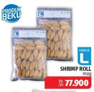 Promo Harga CHOICE L Shrimp Roll 950 gr - Lotte Grosir