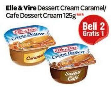Promo Harga ELLE & VIRE Dessert Cream Caramel, Cafe Dessert Cream per 2 pcs 125 gr - Carrefour