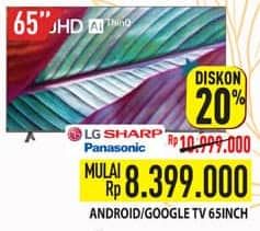 Promo Harga LG/Sharp/Panasonic Android/Google TV 65 Inch  - Hypermart