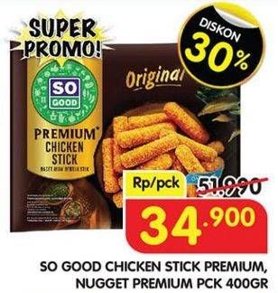 Promo Harga SO GOOD Chicken Stick Premium, Nugget Premium Pck 400gr  - Superindo