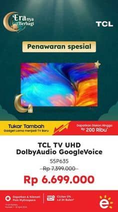 TCL P635 4K HDR Google TV  Diskon 9%, Harga Promo Rp6.699.000, Harga Normal Rp7.399.000, TCL TV UHD DolbyAudio GoogleVoice