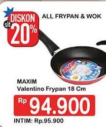 Promo Harga MAXIM Valentino Frypan Teflon 18 Cm  - Hypermart