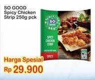 Promo Harga SO GOOD Spicy Chicken Strip 250 gr - Indomaret