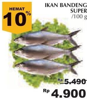 Promo Harga Ikan Bandeng Super per 100 gr - Giant