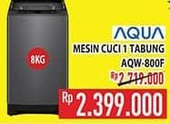 Promo Harga Aqua Mesin Cuci AQW-800F  - Hypermart