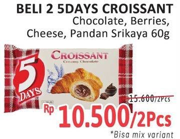 Promo Harga 5 Days Croissant Creamy Chocolate, Sweet Mixed Berries, Creamy Cheese, Pandan Srikaya 60 gr - Alfamidi