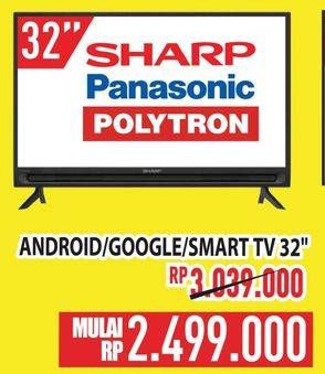 Promo Harga Sharp/Panasonic/Polytron Android/Google/Samrt TV 32 Inci  - Hypermart