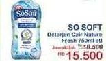 Promo Harga SOSOFT Deterjen Cair Nature Fresh 750 ml - Indomaret