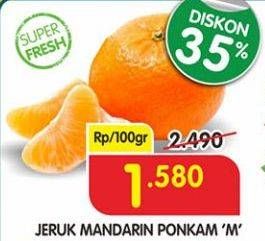 Promo Harga Jeruk Mandarin Ponkam Medium per 100 gr - Superindo