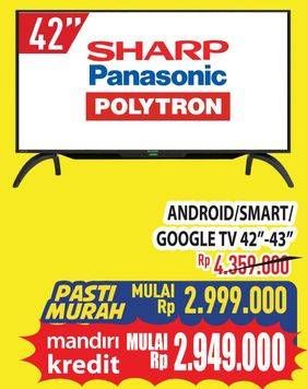 Promo Harga SHARP, PANASONIC, POLYTRON Android/ Smart/ Google TV 42-43 inch  - Hypermart