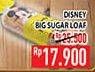 Promo Harga Big Sugar Loaf Disney  - Hypermart