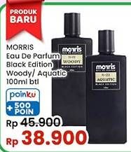 Promo Harga Morris Eau De Parfum Black Edition N19 Woody, N23 Aquatic Black Edition 100 ml - Indomaret