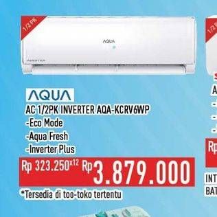 Promo Harga Aqua AQA-KCRV6WP AC Inverter 1/2 PK  - Hypermart