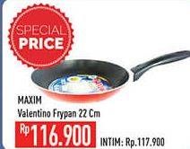 Promo Harga MAXIM Valentino Frypan Teflon 22 Cm  - Hypermart