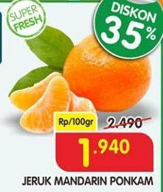 Promo Harga Jeruk Mandarin Ponkam per 100 gr - Superindo