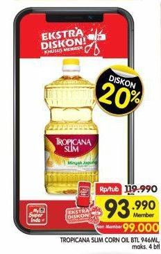 Promo Harga Tropicana Slim Corn Oil 946 ml - Superindo