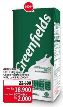 Promo Harga GREENFIELDS UHT Full Cream, Choco Malt, Skimmed Milk, Low Fat 1000 ml - Alfamidi