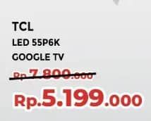 Promo Harga TCL 55P6K 4K HDR TV  - Yogya