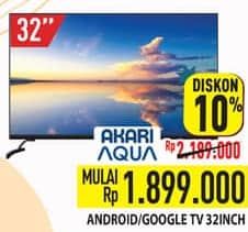 Promo Harga Akari/Aqua Android/Google TV 32 Inch  - Hypermart