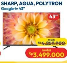 Promo Harga Sharp/Aqua/Polytron Google TV 43"  - Hypermart